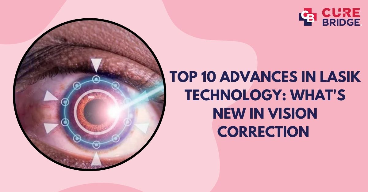 Top 10 Advances in LASIK Technology: What’s New in Vision Correction 