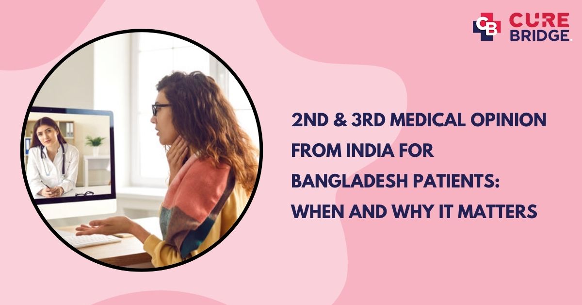 2nd & 3rd Medical Opinion from India for Bangladesh Patients: When and Why It Matters