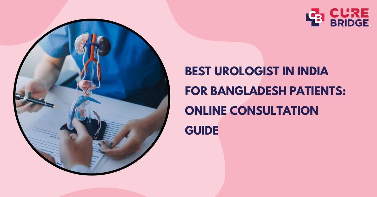 Best Urologist in India for Bangladesh Patients: Online Consultation Guide
