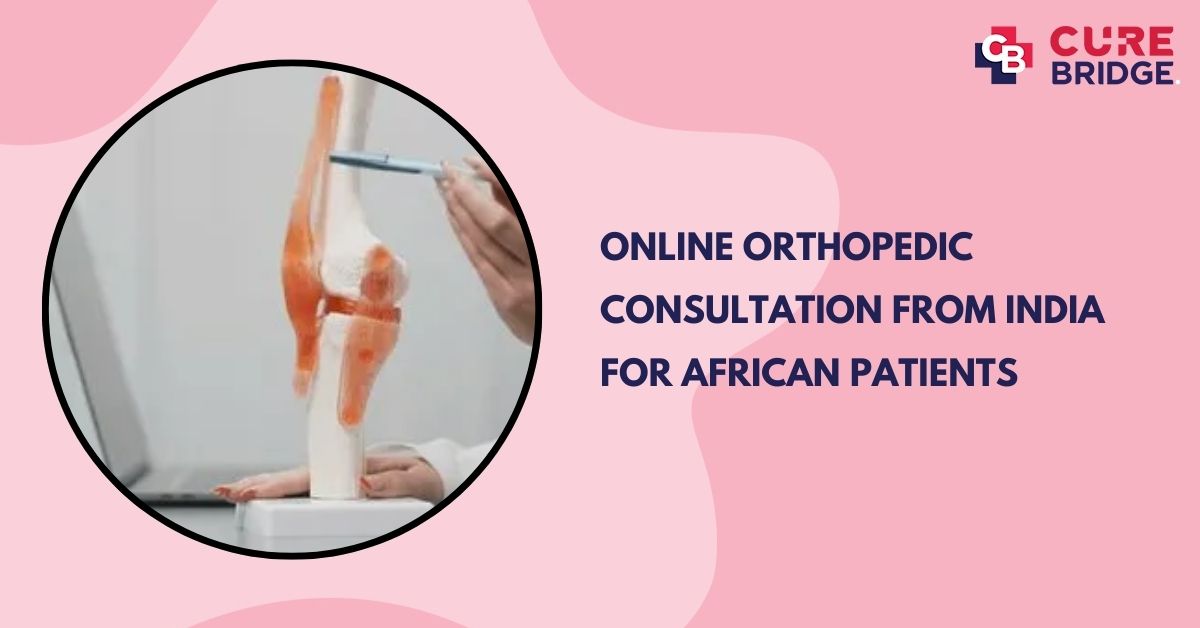 Online Orthopedic Consultation from India for African Patients