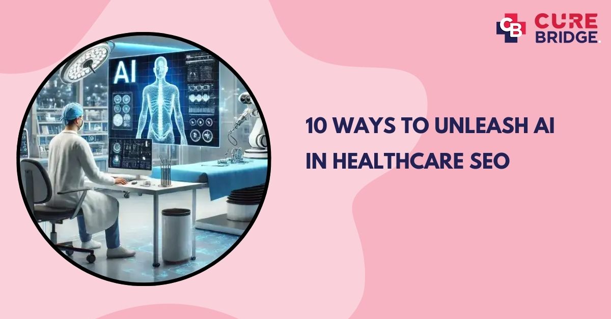 10 ways to Unleash AI in Healthcare SEO