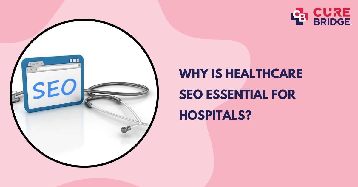 Why is Healthcare SEO essential for hospitals?