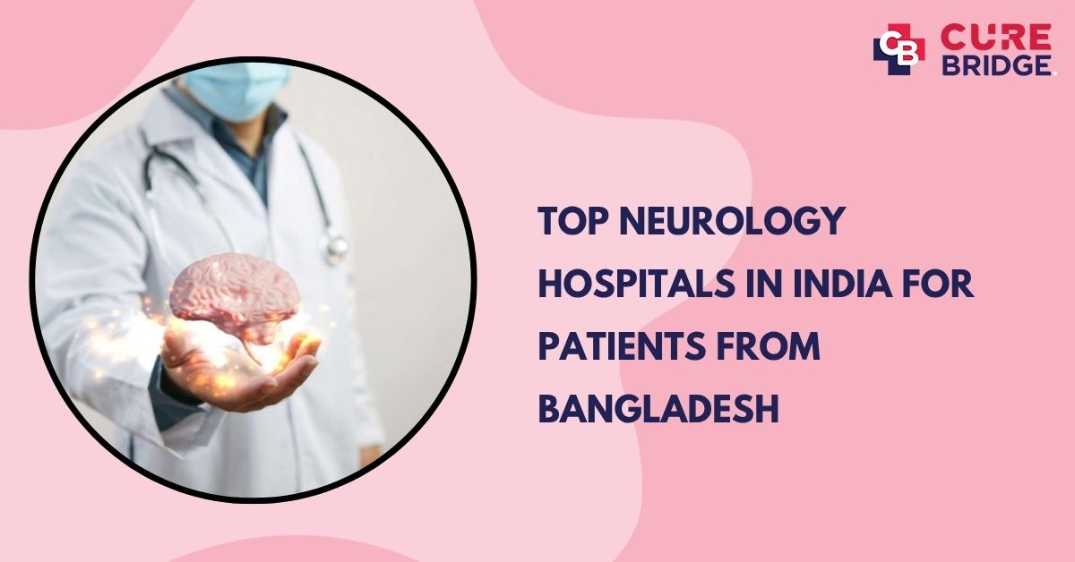 Top Neurology Hospitals in India for Patients from Bangladesh