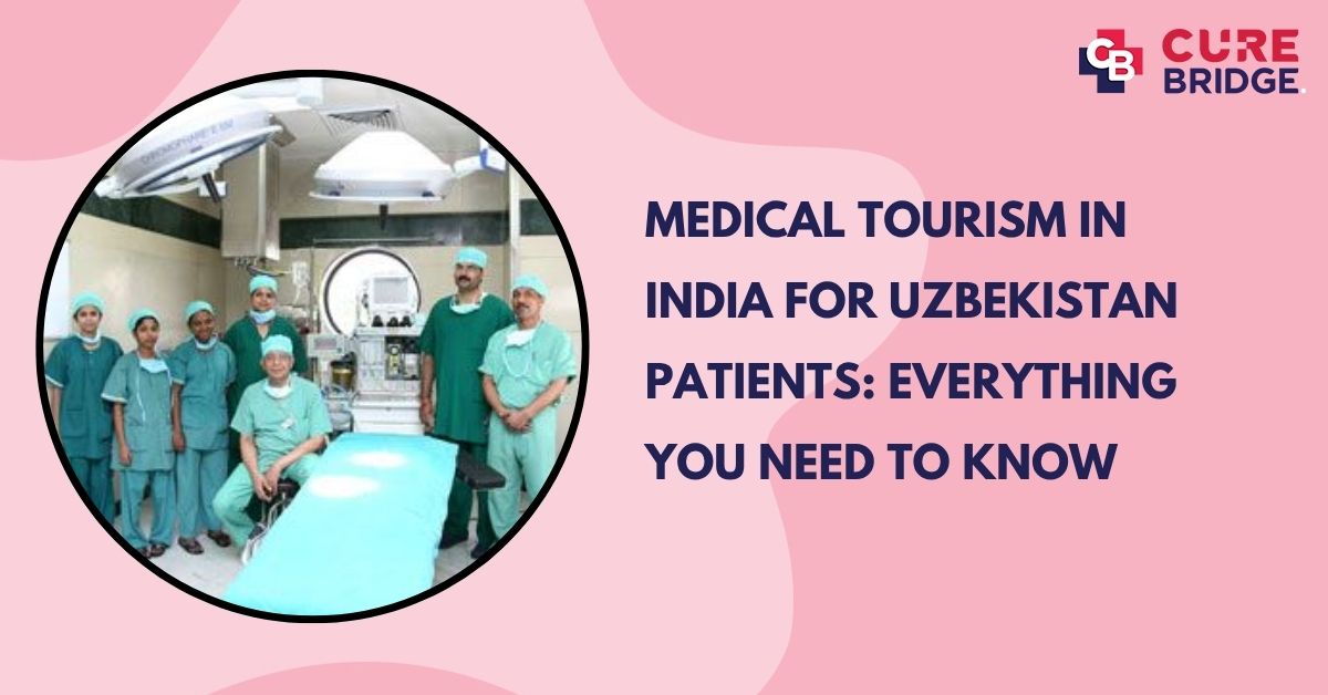 Medical Tourism in India for Uzbekistan Patients: Everything You Need to Know