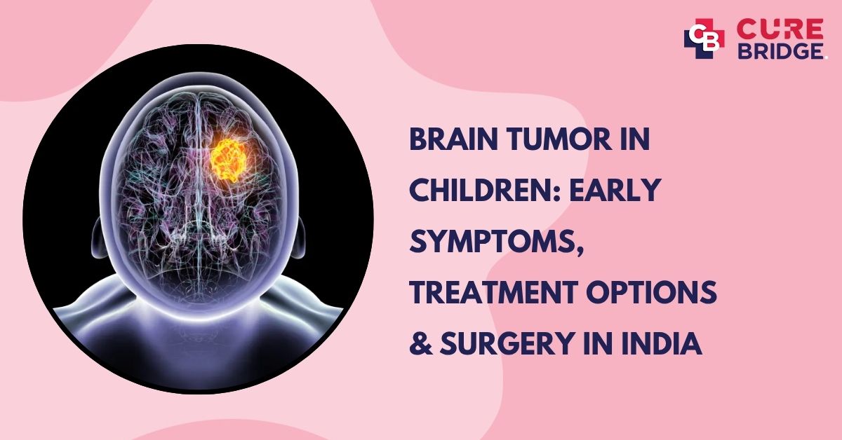 Brain Tumor in Children: Early Symptoms, Treatment Options & Surgery in India