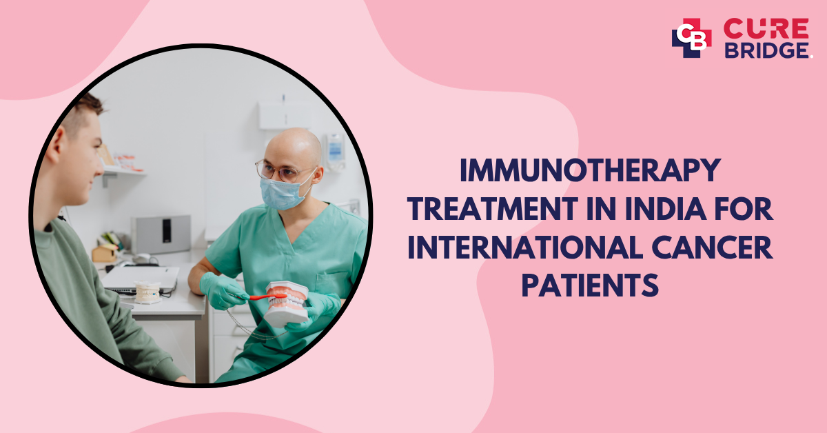 Immunotherapy Treatment in India for International Cancer Patients