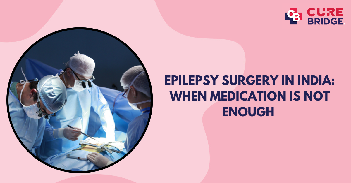 Epilepsy Surgery in India: When Medication Is Not Enough